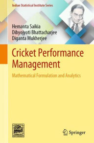 Title: Cricket Performance Management: Mathematical Formulation and Analytics, Author: Hemanta Saikia