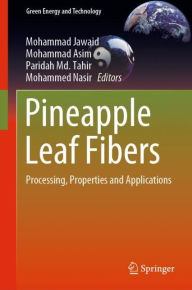 Title: Pineapple Leaf Fibers: Processing, Properties and Applications, Author: Mohammad Jawaid