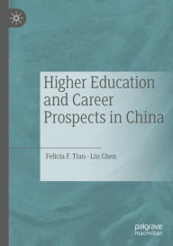 Title: Higher Education and Career Prospects in China, Author: Felicia F. Tian