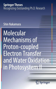 Title: Molecular Mechanisms of Proton-coupled Electron Transfer and Water Oxidation in Photosystem II, Author: Shin Nakamura