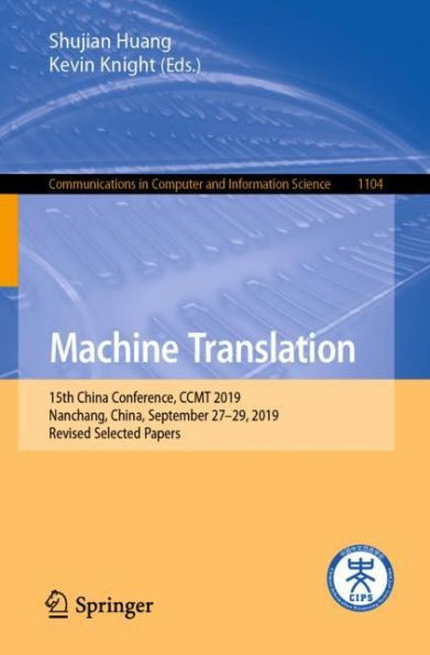 Machine Translation: 15th China Conference, CCMT 2019, Nanchang, China, September 27-29, 2019, Revised Selected Papers