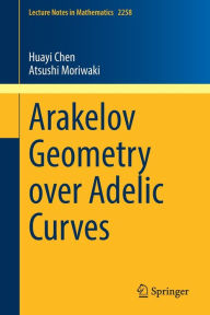 Title: Arakelov Geometry over Adelic Curves, Author: Huayi Chen