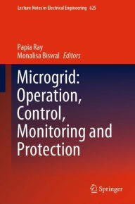 Title: Microgrid: Operation, Control, Monitoring and Protection, Author: Papia Ray