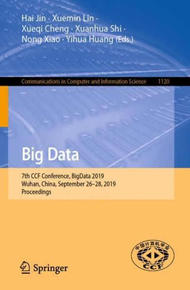 Big Data: 7th CCF Conference, BigData 2019, Wuhan, China, September 26-28, 2019, Proceedings