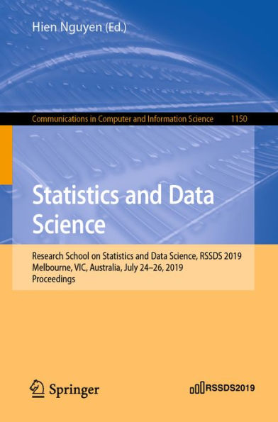 Statistics and Data Science: Research School on Statistics and Data Science, RSSDS 2019, Melbourne, VIC, Australia, July 24-26, 2019, Proceedings