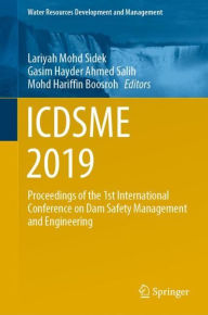 Title: ICDSME 2019: Proceedings of the 1st International Conference on Dam Safety Management and Engineering, Author: Lariyah Mohd Sidek