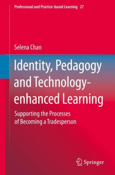 Identity, Pedagogy and Technology-enhanced Learning: Supporting the Processes of Becoming a Tradesperson