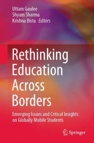 Title: Rethinking Education Across Borders: Emerging Issues and Critical Insights on Globally Mobile Students, Author: Uttam Gaulee