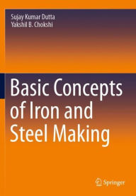 Title: Basic Concepts of Iron and Steel Making, Author: Sujay Kumar Dutta