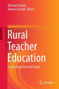 Title: Rural Teacher Education: Connecting Land and People, Author: Michael Corbett