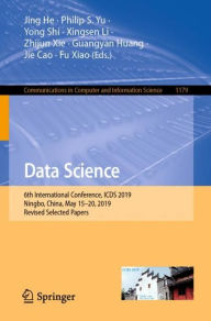 Title: Data Science: 6th International Conference, ICDS 2019, Ningbo, China, May 15-20, 2019, Revised Selected Papers, Author: Jing He