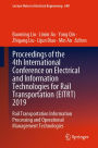 Proceedings of the 4th International Conference on Electrical and Information Technologies for Rail Transportation (EITRT) 2019: Rail Transportation Information Processing and Operational Management Technologies