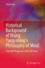 Historical Background of Wang Yang-ming's Philosophy of Mind: From the Perspective of his Life Story