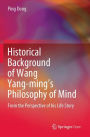 Historical Background of Wang Yang-ming's Philosophy of Mind: From the Perspective of his Life Story