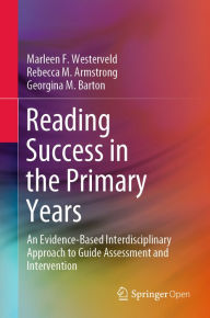 Title: Reading Success in the Primary Years: An Evidence-Based Interdisciplinary Approach to Guide Assessment and Intervention, Author: Marleen F. Westerveld