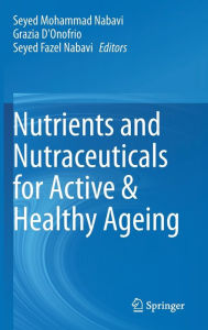 Title: Nutrients and Nutraceuticals for Active & Healthy Ageing, Author: Seyed Mohammad Nabavi