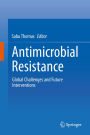 Antimicrobial Resistance: Global Challenges and Future Interventions