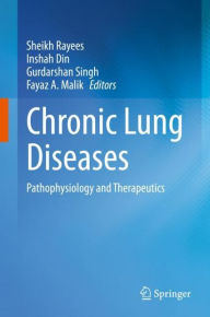 Title: Chronic Lung Diseases: Pathophysiology and Therapeutics, Author: Sheikh Rayees