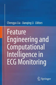 Title: Feature Engineering and Computational Intelligence in ECG Monitoring, Author: Chengyu Liu