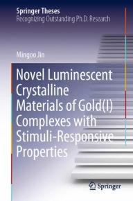 Title: Novel Luminescent Crystalline Materials of Gold(I) Complexes with Stimuli-Responsive Properties, Author: Mingoo Jin