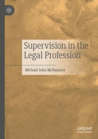 Title: Supervision in the Legal Profession, Author: Michael John McNamara
