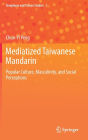 Mediatized Taiwanese Mandarin: Popular Culture, Masculinity, and Social Perceptions