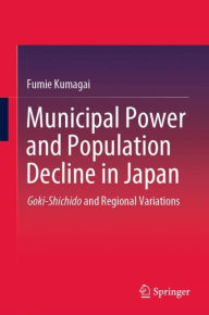 Title: Municipal Power and Population Decline in Japan: Goki-Shichido and Regional Variations, Author: Fumie Kumagai
