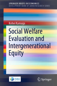 Title: Social Welfare Evaluation and Intergenerational Equity, Author: Kohei Kamaga