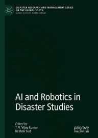 Title: AI and Robotics in Disaster Studies, Author: T. V. Vijay Kumar