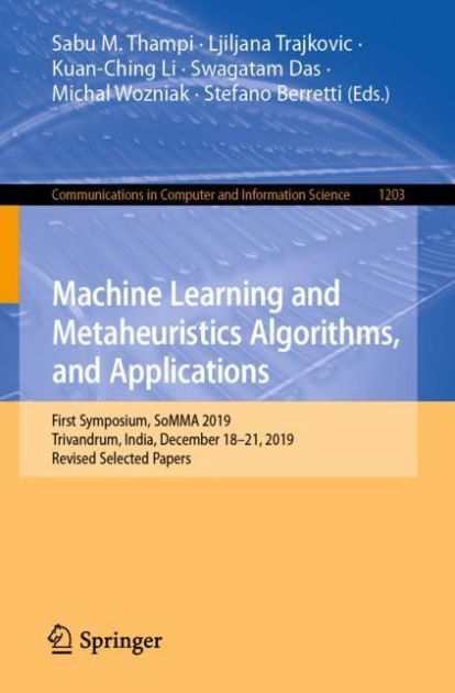 Machine Learning And Metaheuristics Algorithms, And Applications: First 