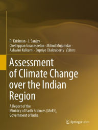 Title: Assessment of Climate Change over the Indian Region: A Report of the Ministry of Earth Sciences (MoES), Government of India, Author: R. Krishnan