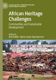 Title: African Heritage Challenges: Communities and Sustainable Development, Author: Britt Baillie