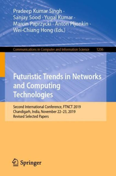 Futuristic Trends in Networks and Computing Technologies: Second International Conference, FTNCT 2019, Chandigarh, India, November 22-23, 2019, Revised Selected Papers