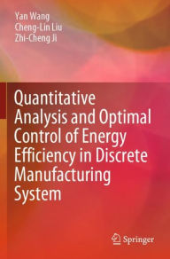 Title: Quantitative Analysis and Optimal Control of Energy Efficiency in Discrete Manufacturing System, Author: Yan Wang