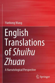 Title: English Translations of Shuihu Zhuan: A Narratological Perspective, Author: Yunhong Wang