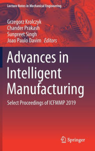 Title: Advances in Intelligent Manufacturing: Select Proceedings of ICFMMP 2019, Author: Grzegorz Krolczyk