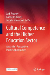 Title: Cultural Competence and the Higher Education Sector: Australian Perspectives, Policies and Practice, Author: Jack Frawley