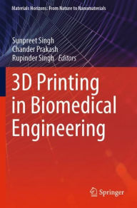 Title: 3D Printing in Biomedical Engineering, Author: Sunpreet Singh