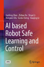 AI based Robot Safe Learning and Control