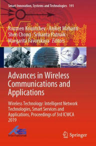 Title: Advances in Wireless Communications and Applications: Wireless Technology: Intelligent Network Technologies, Smart Services and Applications, Proceedings of 3rd ICWCA 2019, Author: Roumen Kountchev