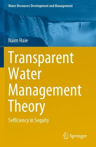 Transparent Water Management Theory: Sefficiency in Sequity