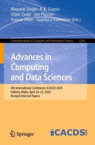 Title: Advances in Computing and Data Sciences: 4th International Conference, ICACDS 2020, Valletta, Malta, April 24-25, 2020, Revised Selected Papers, Author: Mayank Singh