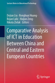 Title: Comparative Analysis of ICT in Education Between China and Central and Eastern European Countries, Author: Dejian Liu