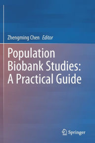 Title: Population Biobank Studies: A Practical Guide, Author: Zhengming Chen