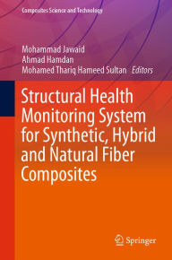 Title: Structural Health Monitoring System for Synthetic, Hybrid and Natural Fiber Composites, Author: Mohammad Jawaid