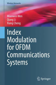 Title: Index Modulation for OFDM Communications Systems, Author: Miaowen Wen