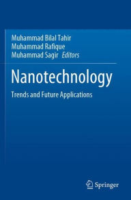 Title: Nanotechnology: Trends and Future Applications, Author: Muhammad Bilal Tahir