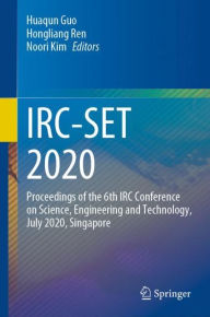 Title: IRC-SET 2020: Proceedings of the 6th IRC Conference on Science, Engineering and Technology, July 2020, Singapore, Author: Huaqun Guo