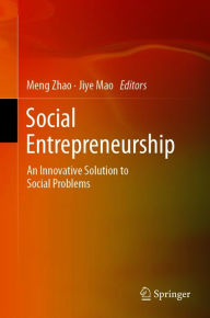 Title: Social Entrepreneurship: An Innovative Solution to Social Problems, Author: Meng Zhao
