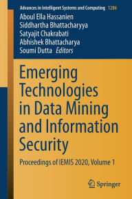 Title: Emerging Technologies in Data Mining and Information Security: Proceedings of IEMIS 2020, Volume 1, Author: Aboul Ella Hassanien